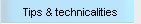Tips & technicalities